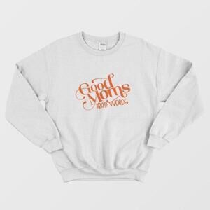 Good Moms Say Bad Words Funny Mom Life Quote Graphic Unisex Sweatshirt